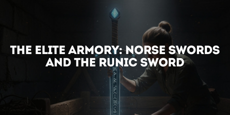The Elite Armory: Norse Swords and the Runic Sword