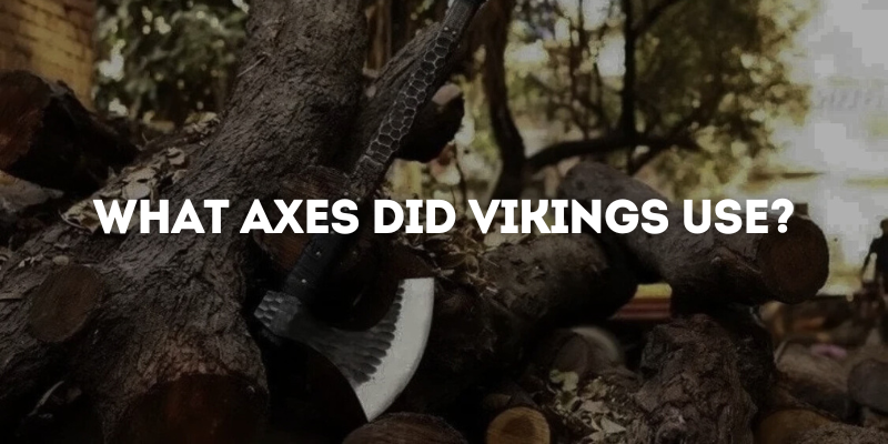 What Axes Did Vikings Use?