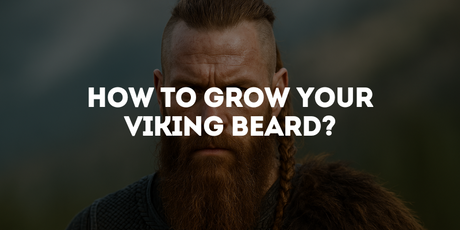 How to Grow your Viking Beard?