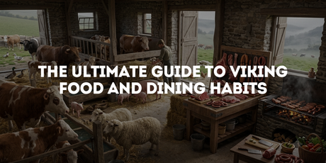 The Ultimate Guide to Viking Food and Dining Habits