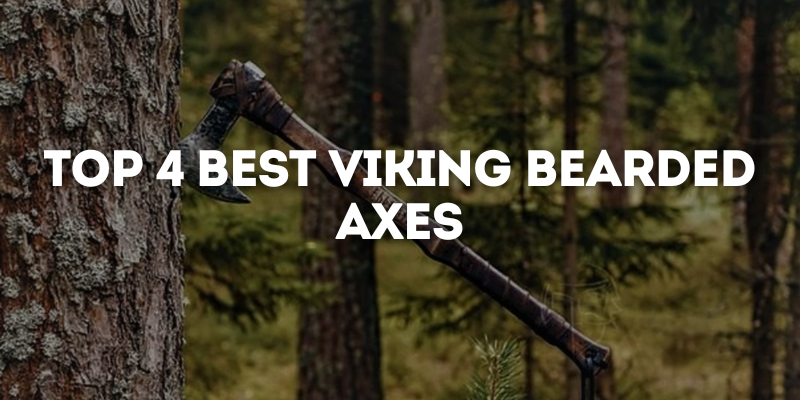 Top 4 Best Viking Bearded Axes
