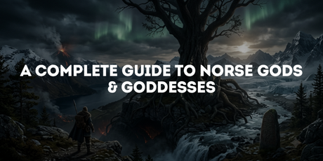 A Complete Guide to Norse Gods & Goddesses