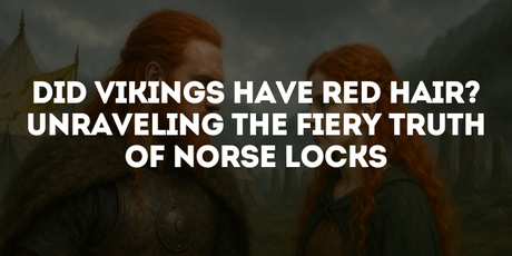 Did Vikings Have Red Hair? Unraveling the Fiery Truth of Norse Locks