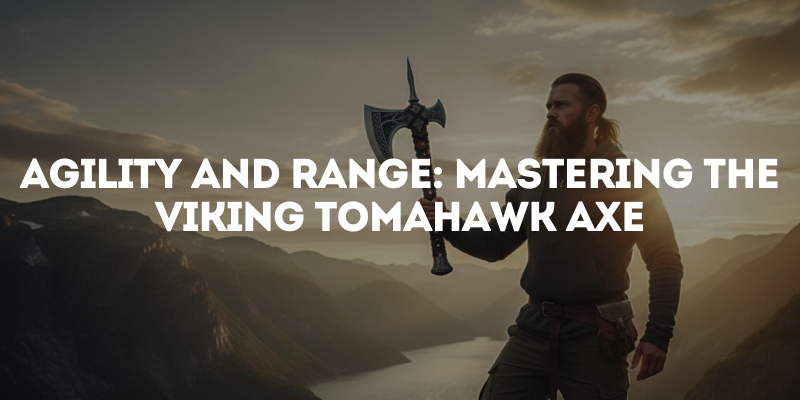Agility and Range: Mastering the Viking Tomahawk Axe