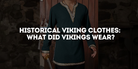 Historical Viking Clothes: What Did Vikings Wear?