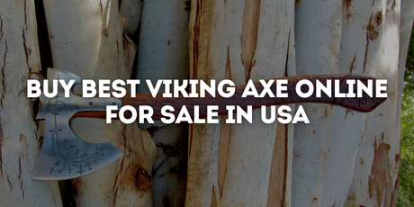 Buy Best Viking Axe Online for Sale in USA