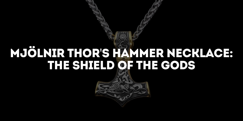 Mjölnir Thor's Hammer Necklace: The Shield of the Gods